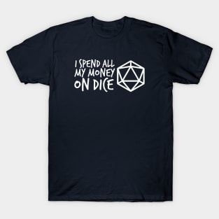 I Spend all my Money on Dice White DnD D20 T-Shirt